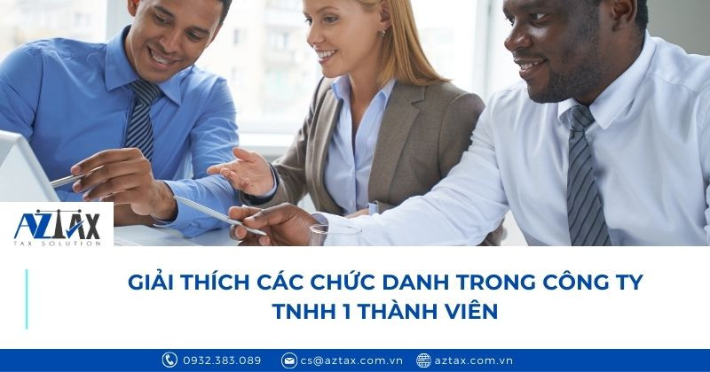 Các chức danh quản lý chủ chốt trong cơ cấu tổ chức công ty TNHH 1 thành viên và vai trò của họ