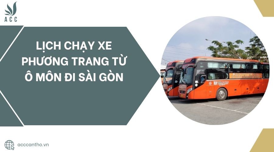 Lịch chạy xe Phương Trang Ô Môn đi Sài Gòn chi tiết