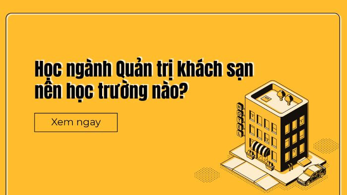 quan-tri-khach-san-nen-hoc-truong-nao-so-4