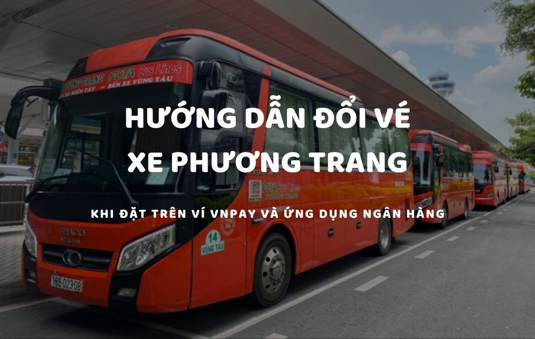 Quy định về thời gian đổi, hủy vé xe Phương Trang