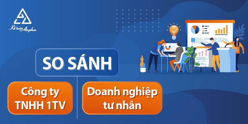 So sánh doanh nghiệp tư nhân và công ty TNHH một thành viên