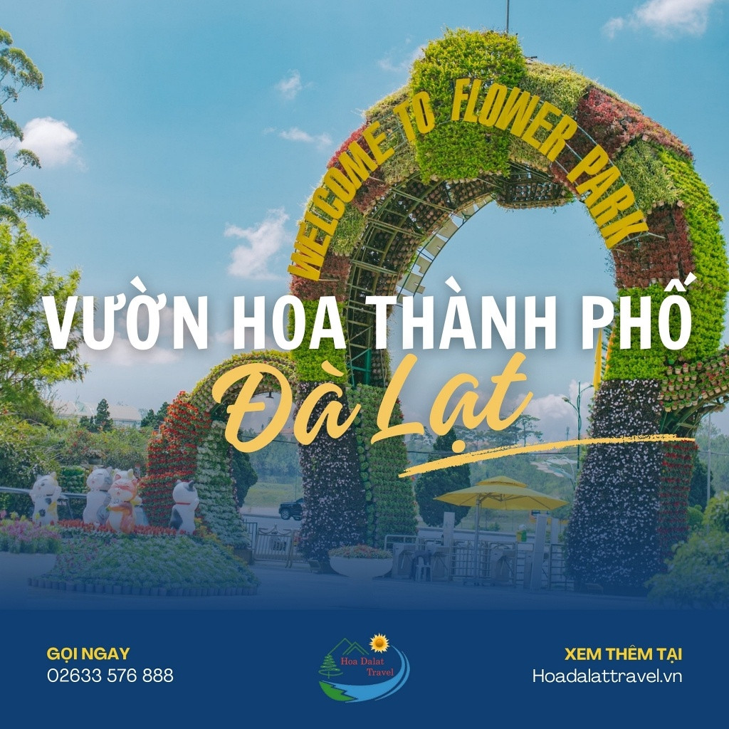 Toàn cảnh cổng chính Vườn hoa thành phố Đà Lạt, điểm đến không thể bỏ qua với giờ mở cửa linh hoạt